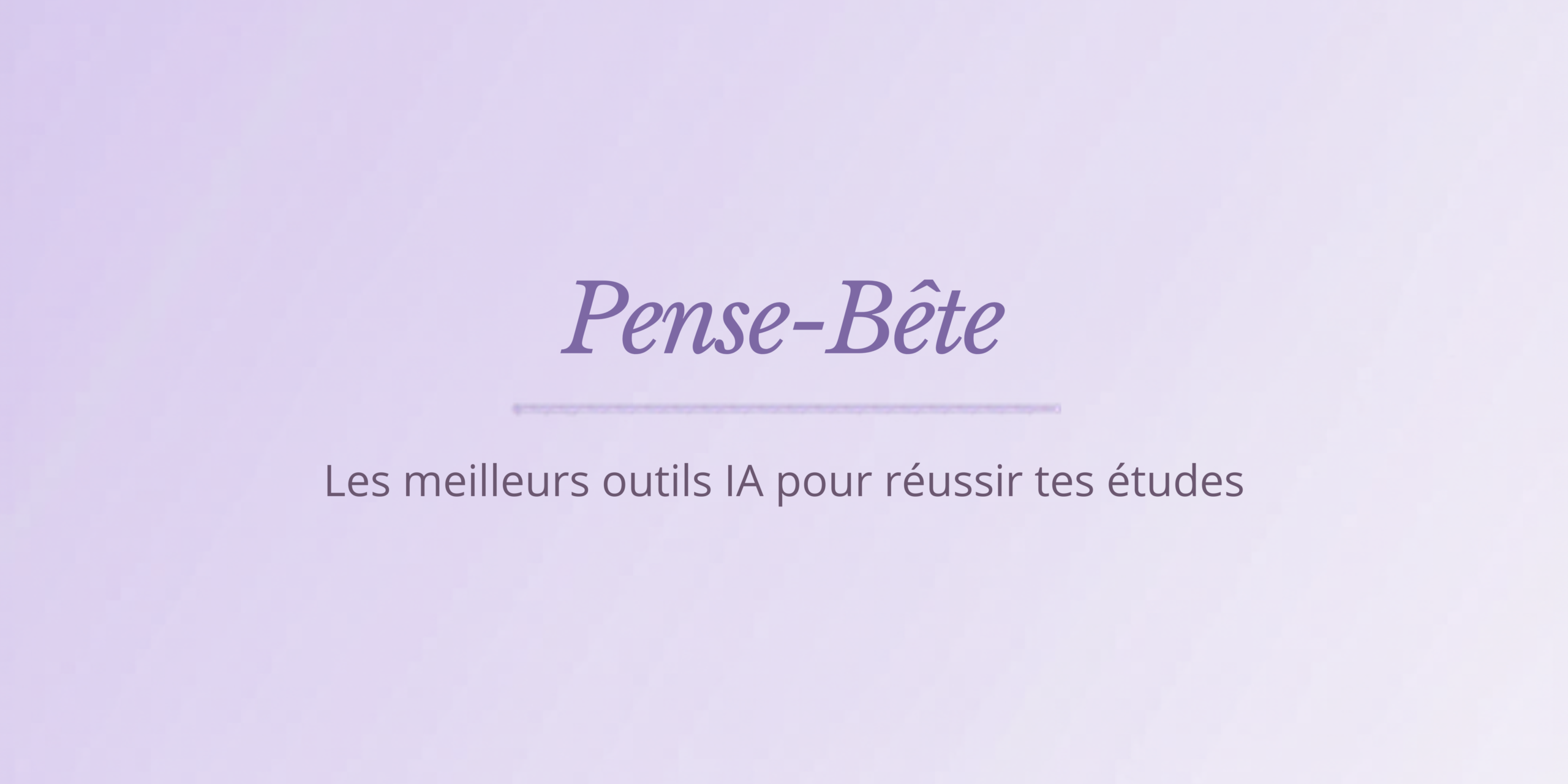Pense-Bête IA — outils IA pour étudiant